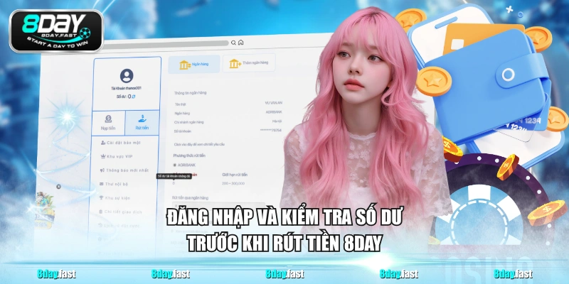 Đăng nhập và kiểm tra số dư trước khi rút tiền 8DAY
